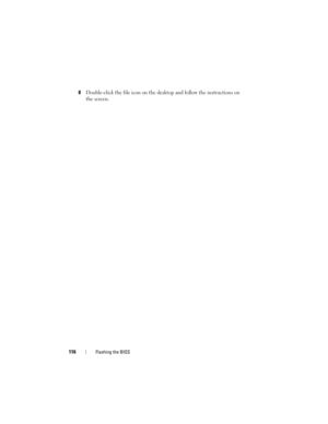 Page 116116Flashing the BIOS
8Double-click the file icon on the desktop and follow the instructions on 
the screen.
book.book  Page 116  Friday, April 13, 2012  2:02 PM 