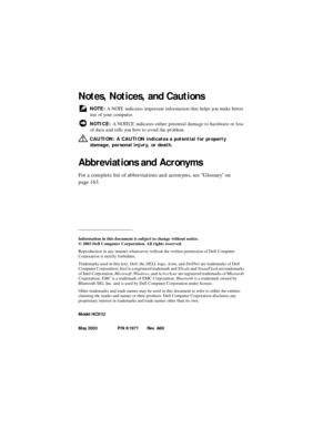 Page 2Notes, Notices, and Cautions
 NOTE: A NOTE indicates important information that helps you make better 
use of your computer.
 NOTICE: A NOTICE indicates either potential damage to hardware or loss 
of data and tells you how to avoid the problem.
  CAUTION: A CAUTION indicates a potential for property 
damage, personal injury, or death.
Abbreviations and Acronyms
For a complete list of abbreviations and acronyms, see Glossary on 
page 163.
____________________
Information in this document is subject to...