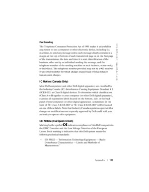 Page 117www.dell.com | support.dell.com
Appendix117
Fax Branding
The Telephone Consumer Protection Act of 1991 makes it unlawful for 
any person to use a computer or other electronic device, including fax 
machines, to send any message unless such message clearly contains in a 
margin at the top or bottom of each transmitted page or on the first page 
of the transmission, the date and time it is sent, identification of the 
business, other entity, or individual sending the message, and the 
telephone number of...