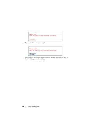 Page 6060Using Your Projector
• Please wait till the count reaches 0.
• When upgrade is complete, please click the ReLogin button to go back to 
the Web Management Home Page. 