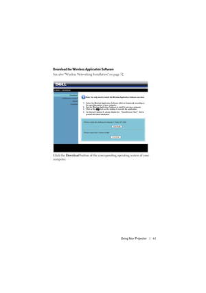 Page 61Using Your Projector61
Download the Wireless Application Software
See also Wireless Networking Installation on page 52.
Click the Download button of the corresponding operating system of your 
computer. 