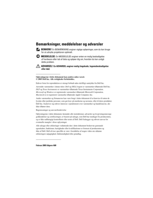 Page 568
Bemærkninger, meddelelser og advarsler
 BEMÆRK! En BEMÆRKNING angiver vigtige oplysninger, som du kan bruge 
for at udnytte projektoren optimalt.
 
MEDDELELSE: En MEDDELELSE angiver enten  en mulig beskadigelse 
af hardware eller tab af data og op lyser dig om, hvordan du kan undgå 
dette problem.
 
ADVARSEL! En ADVARSEL angiver mulig  tingskade, legemsbeskadigelse 
eller død. 
____________________
Oplysningerne i dette dokument kan ændres uden varsel.
© 2005 Dell Inc. Alle rettigheder forbeholdes....