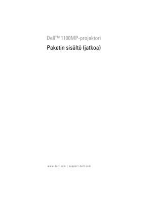 Page 633
Malli XXX
www.dell.com | support.dell.com
Dell™ 1100MP-projektori
Paketin sisältö (jatkoa) 