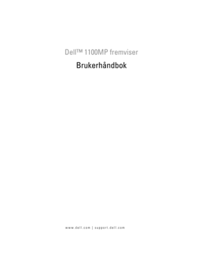 Page 701
Modell XXX
www.dell.com | support.dell.com
Dell™ 1100MP fremviser
Brukerhåndbok 