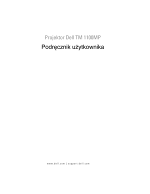 Page 765
Model XXX
www.dell.com | support.dell.com
Projektor Dell TM 1100MP
Podręcznik u żytkownika 