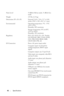 Page 4242Specifications
Noise Level  34 dB(A) Full-on mode, 31 dB(A) Eco 
mode 
Weight 4.95 lbs (2.25 kg)
Dimensions (W x H x D) External 11.68 x 7.96 x 3.17 ± 0.04  inches (296.5 x 202 x 80.5 ± 1 mm)
Environmental Operating temperature: 5
oC - 35oC 
(41oF- 95oF)
Humidity: 80% maximum
Storage temperature: 0
oC to 60oC
(32oF to 140oF)
Humidity: 90% maximum
Regulatory FCC, CE, VCCI, UL, cUL, Nemko- GS, ICES-003, MIC, C-Tick, GOST, 
CCC, PSB, NOM, IRAM, SABS, 
CECP, SASO, PSE, eK
I/O Connectors Power: AC power...