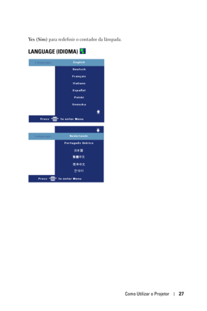 Page 261Como Utilizar o Projetor27
Ye s  ( S i m ) para redefinir o contador da lâmpada.
LANGUAGE (IDIOMA)  