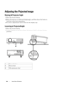 Page 1616Using Your Projector
Adjusting the Projected Image 
Raising the Projector Height 
1Press the elevator button. 
2Raise the projector to the desired display angle, and then release the button to 
lock the elevator foot into position.
3Use the tilt adjustment wheel to fine-tune the display angle.
Lowering the Projector Height 
1Press the elevator button. 
2Lower the projector, and then release the button to lock the elevator foot into 
position.
1Elevator button 
2Elevator foot 
3Tilt adjustment wheel 