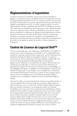 Page 57Guide dinformations du produit57
Réglementations dexportation
Le client reconnaît que ces Produits, qui peuvent inclure technologie et 
logiciels, sont soumis aux lois de contrôle de douane et dexportation ainsi que 
des réglementations des Etats Unis (U.S.) et peuvent aussi être sujets aux lois 
de douane et dexportation ainsi quaux réglementations du pays dans lequel ces 
Produits sont fabriqués et/ou reçus. Le client sengage à respecter ces lois et 
réglementations. De plus, conformément à la loi...