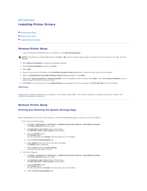 Page 132back to contents page  
Installing Printer Drivers   
   
   Personal Printer Setup  
   Network Printer Setup  
   Troubleshooting Instructions  
Personal Printer Setup  
1. Insert the  Drivers and Utilities  CD into your computer to start  Easy Setup Navigator.  
 
2. Press  Software Installation  to launch the installation software.  
 
3. Select  Personal Installation , and then click  Next .  
 
4. Click  Install .  
 
5. Follow the instructions that appear on the  Found New Hardware Wizard  dialog...