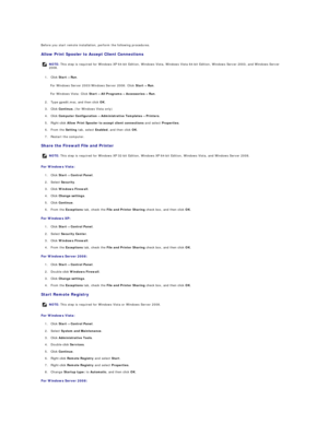 Page 134Before you start remote installation, perform the following procedures.  
Allow Print Spooler to Accept Client Connections  
1. Click  Start ®   Run .  
 
For Windows Server 2003/Windows Server 2008: Click  Start ®   Run .  
For Windows Vista: Click  Start ®   All Programs ®   Accessories ®   Run .  
2. Type  gpedit.msc , and then click  OK .  
 
3. Click  Continue.  (for Windows Vista only)  
 
4. Click  Computer Configuration ®   Administrative Templates ®   Printers .  
 
5. Right - click  Allow Print...