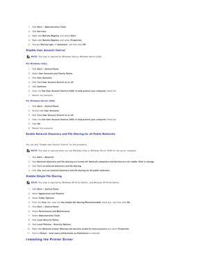 Page 1351. Click  Start ®   Administrative Tools .  
 
2. Click  Services .  
 
3. Right - click  Remote Registry  and select  Start .  
 
4. Right - click  Remote Registry  and select  Properties .  
 
5. Change  Startup type:  to  Automatic , and then click  OK .  
 
Disable User Account Control  
For Windows Vista:  
1. Click  Start ®   Control Panel .  
 
2. Select  User Accounts and Family Safety .  
 
3. Click  User Accounts .  
 
4. Click  Turn User Account Control on or off .  
 
5. Click  Continue ....