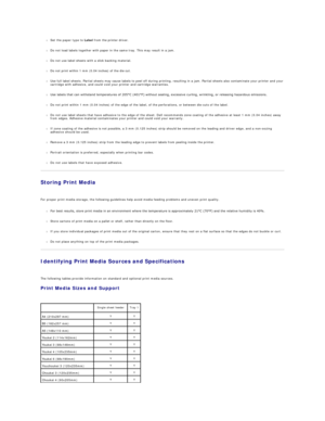 Page 42l Set the paper type to  Label  from the printer driver.   
 
     
l Do not load labels together with paper in the same tray. This may result in a jam.   
 
     
l Do not use label sheets with a slick backing material.   
 
     
l Do not print within 1 mm (0.04 inches) of the die cut.  
 
     
l Use full label sheets. Partial sheets may cause labels to peel off during printing, resulting in a jam. Partial sheets also contaminate your printer and your 
cartridge with adhesive, and could void your...