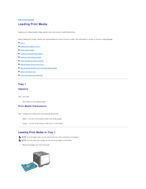 Page 45back to contents page  
Loading Print Media   
   
Loading print media properly helps prevent jams and ensures trouble - free printing.  
   
Before loading print media, identify the recommended print side of the print media. This information is usually on the print media package.  
   Tray 1  
   Loading Print Media in Tray 1  
   Single Sheet Feeder  
   Loading the Single Sheet Feeder  
   Using the Single Sheet Feeder  
   Using the Manual Duplex Function  
   Manual Duplex Printing from Tray 1...