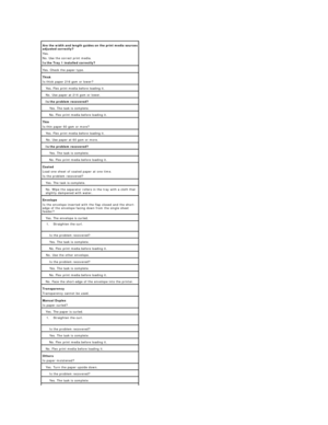 Page 100Are the width and length guides on the print media sources 
adjusted correctly?  
Yes.  
No. Use the correct print media.  
Is the Tray 1 installed correctly?  
Yes. Check the paper type.  
Thick  
Is thick paper 216 gsm or lower?  
Yes. Flex print media before loading it.  
No. Use paper at 216 gsm or lower.  
Is the problem recovered?  
Yes. The task is complete.  
No.  Flex print media before loading it.  
Thin  
Is thin paper 60 gsm or more?  
Yes. Flex print media before loading it.  
No. Use paper...