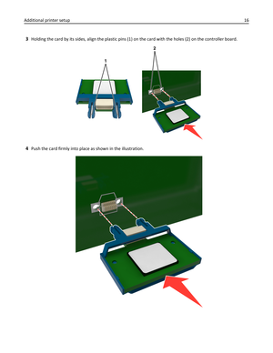 Page 163Holding the card by its sides, align the plastic pins (1) on the card with the holes (2) on the controller board.
2
1
4Push the card firmly into place as shown in the illustration.
Additional printer setup16 