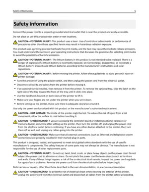 Page 5Safety information
Connect the power cord to a properly grounded electrical outlet that is near the product and easily accessible.
Do not place or use this product near water or wet locations.
CAUTION—POTENTIAL INJURY: This product uses a laser. Use of controls or adjustments or performance of
procedures other than those specified herein may result in hazardous radiation exposure.
This product uses a printing process that heats the print media, and the heat may cause the media to release emissions.
You...