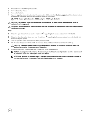 Page 874.If installed, remove the full-length PCIe card(s).
5.Remove the cooling shroud.
6.Remove the heat sink. 
7.If you are upgrading your system, download the latest system BIOS version from Dell.com/support and follow the instructions 
included in the compressed download  