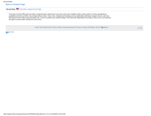 Page 28Documentation
Back to Contents Page
You are here:    Dell USA > Support Home Page
The Home & Home Office site and offers contained herein valid only for e\
nd users and not for resellers and/or online auctions. Pricing, specifications, 
availability and terms of offers may change without notice. Taxes, fees,\
 shipping and handling and any applicable restocking charges are extra, and vary. 
Dell Home & Home Office new purchases only. Limit of 5 systems per custo\
mer please. Dell cannot be responsible...