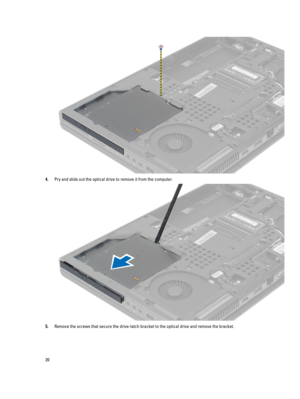 Page 204.Pry and slide out the optical drive to remove it from the computer.
5.Remove the screws that secure the drive-latch bracket to the optical drive and remove the bracket.
20 