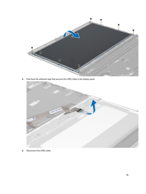 Page 534.Peel back the adhesive tape that secures the LVDS cable to the display panel.
5.Disconnect the LVDS cable.
53 