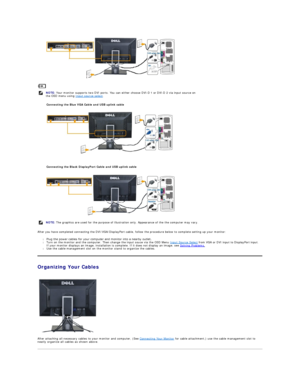 Page 37 
Connecting the Blue VGA Cable and USB uplink cable   
 
 
Connecting the Black DisplayPort Cable and USB uplink cable   
 
After you have completed connecting the DVI/VGA /DisplayPort  cable, follow the procedure below to complete  setting up your monitor:  
l    
l Turn on the monitor and the computer. Then change the input souce via the OSD Menu  Input Source Select  from VGA or DVI input to DisplayPort input.    
If your monitor displays an image, installation is complete. If it does not display an...