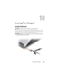 Page 85Securing Your Computer85
10
Securing Your Computer
Security Cable Lock
 NOTE: Your computer does not ship with a security cable lock.
A security cable lock is a commercially available antitheft device. To use the 
lock, attach it to the security cable slot on your Dell™ computer. For more 
information, see the instructions included with the device.
 NOTICE: Before you buy an antitheft device, ensure that it will work with the 
security cable slot on your computer. 