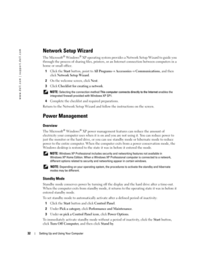Page 3232Setting Up and Using Your Computer
www.dell.com | support.dell.com
Network Setup Wizard
The Microsoft® Windows® XP operating system provides a Network Setup Wizard to guide you 
through the process of sharing files, printers, or an Internet connection between computers in a 
home or small office.
1
Click the Start button, point to All Programs→ Accessories→ Communications, and then 
click 
Network Setup Wizard.
2On the welcome screen, click Next.
3Click Checklist for creating a network.
 NOTE:...