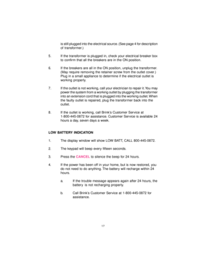 Page 1717
is still plugged into the electrical source. (See page 4 for description
of transformer.)
5. If the transformer is plugged in, check your electrical breaker box
to confirm that all the breakers are in the ON position.
6. If the breakers are all in the ON position, unplug the transformer.
(May require removing the retainer screw from the outlet cover.)
Plug in a small appliance to determine if the electrical outlet is
working properly.
7. If the outlet is not working, call your electrician to repair...