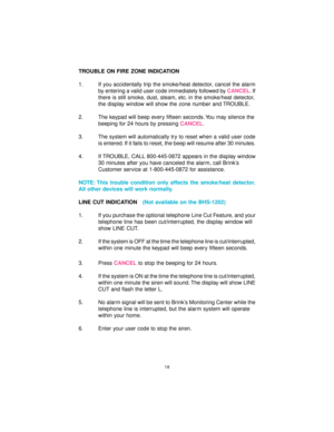 Page 1818
TROUBLE ON FIRE ZONE INDICATION
1. If you accidentally trip the smoke/heat detector, cancel the alarm
by entering a valid user code immediately followed by CANCEL. I f
there is still smoke, dust, steam, etc. in the smoke/heat detector,
the display window will show the zone number and TROUBLE.
2. The keypad will beep every fifteen seconds. You may silence the
beeping for 24 hours by pressing CANCEL.
3. The system will automatically try to reset when a valid user code
is entered. If it fails to reset,...