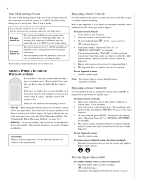 Page 88
Auto STAY Arming Feature
The Auto STAY Arming feature helps cut down on false alarms in 
the event that you arm the system to 3—AWAY, but fail to leave 
during the exit delay time.  Here’s how it works:    
Your dealer can turn this feature on or off for you.
ARMING WHILE A DOOR OR 
W
INDOW IS OPEN
It is possible to arm your system while leaving a 
door or window open.  This is useful if, for exam-
ple, you like to sleep at night with the window 
open.
If the door or window has a sensor installed on...