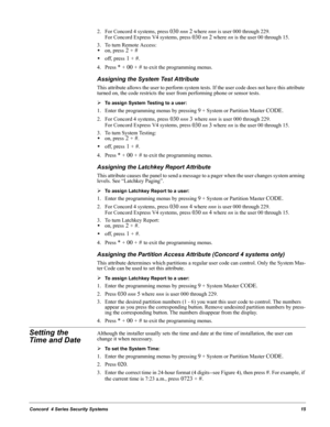 Page 25Concord  4 Series Security Systems15
2. For Concord 4 systems, press 030 nnn 2 where nnn is user 000 through 229.
For Concord Express V4 systems, press 
030 nn 2 where nn is the user 00 through 15.
3. To turn Remote Access:
