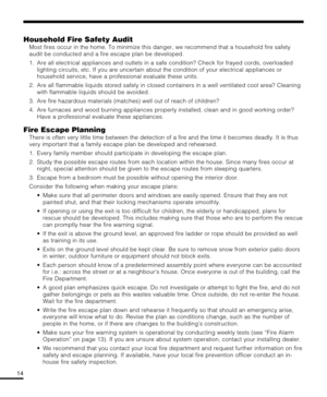 Page 1314
Household Fire Safety Audit
Most fires occur in the home. To minimize this danger, we recommend that a household fire safety
audit be conducted and a fire escape plan be developed.
1. Are all electrical appliances and outlets in a safe condition? Check for frayed cords, overloaded
lighting circuits, etc. If you are uncertain about the condition of your electrical appliances or
household service, have a professional evaluate these units.
2. Are all flammable liquids stored safely in closed containers...