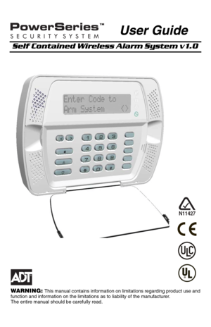 Page 1User Guide
Self Contained Wireless Alarm System v1.0
WARNING: This manual contains information on limitations regarding product use and
function and information on the limitations as to liability of the manufacturer. 
The entire manual should be carefully read.
N11427 