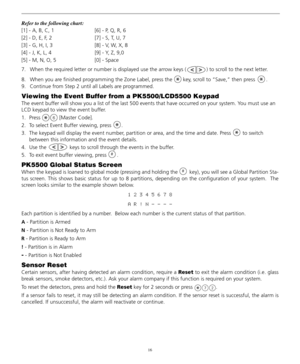 Page 2016
Refer to the following chart:
[1] - A, B, C, 1 [6] - P, Q, R, 6
[2] - D, E, F, 2 [7] - S, T, U, 7
[3] - G, H, I, 3 [8] - V, W, X, 8
[4] - J, K, L, 4 [9] - Y, Z, 9,0
[5] - M, N, O, 5 [0] - Space
7. When the required letter or number is displayed use the arrow keys ( ) to scroll to the next letter.
8. When you are finished programming the Zone Label, press the key, scroll to “Save,” then press  .
9. Continue from Step 2 until all Labels are programmed.
Viewing the Event Buffer from a PK5500/LCD5500...