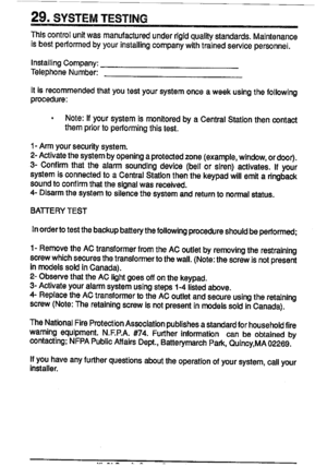 Page 1629.SYSTEMTESTING
Thiscontrolunitwasmanufacturedunderrigidquafitystandards.Maintenance
isbestpeflormedbyyourinstallingcompanywithtrainedservicepersonnel.
InstallingCompany:
TelephoneNumbec
Itisrecommendedthatyoutestyoursystamoncaaweekusingthefollowing
procedure:
.Note:lfyoursystemismntioredbyaCentralStationthenQnta~
thempriortoperformingthistest.
1-Annyoursecuritysystem.
2-Activatethesystembyopaningaprotectedzone(example,window,ordoor).
3-Confirmthatthealarmsoundngdevice(bellorsiren)activates.Ifyour...