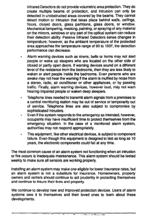 Page 19.
InfraredDetectorsdonotprovidevolumetricareaprotection.Theydo
createmultiplebeamsofprotection,andintrusioncanonlybe
detectedinunobstructedareasreveredbythebeams.Theycannot
detectmotionorintrusionthattakesplacebehindwalls,ceifings,
floors,closeddoors,glasspatitions,glassdoors,orwindow.
Mechanicaltampering,roasting,painting,orsprayingofanymatedal
onthemirrors,windowsoranypartoftheopticalsystemcanreduce
theirdetectionatri~iy.PaeeiveInfraredDetectorssensechangesin...