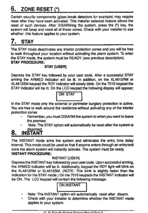 Page 96.ZONERESETr)
CeRainsecuritycomponents(glassbreakdetectorsforexample)mayrequire
resetaftertheyhavebeenactivated.ThisInstallerselectedfeatureallowsthe
resetofsuchdevices,AfterDISARMingthesyetem,pressthe~)key,the
systemwillbeepandresetallofthesezones.Che&withyourinstallertosee
whetherthiefeatureapp~estoyoursyetem.
7.STAY
TheSTAYmdedeactivateanyinteriorprotectionzonesandyouwillbefree
towalkthroughoutyourlocationwithoutactivatingthealarmeystem.Toenter...