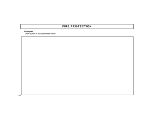 Page 10 10 
 Floorplan  
  Draw a plan of your premises below. 
FIRE PROTECTION  