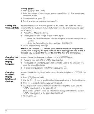 Page 2622Erasing a code:
1. Press  [Master Code]
2. Enter the number of the code you want to erase [01 to 32]. The Master code 
cannot be erased. 
3. To erase the code, press  .
4. To exit access code programming, press  .
Setting the 
Time and DateYou should make sure that your system has the correct time and date. This is 
important for the auto-arm feature to function correctly, and for accurate report-
ing of events.
1.  Press   [Master Code]  . 
2.  The keypad will now accept 10 consecutive digits:
 Enter...