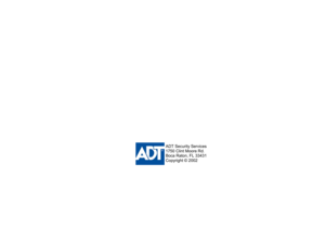 Page 28 
ADT Security Services 
1750 Clint Moore Rd. 
Boca Raton, FL 33431 
Copyright © 2002   