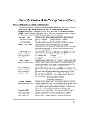 Page 31– 31 –
6HFXULW\&RGHV	$XWKRULW\/HYHOV&RQW
+RZ7R$VVLJQ8VHU&RGHVDQG$WWULEXWHV
The following lists the various command strings for adding user codes and attributes.
Refer to the User Setup chart at the back of this manual for factory
assignments of user attributes and to keep a record of user programming.
NOTE: Partition Master codes apply only to those user numbers previously assigned
(by the system master/installer) to the partition master’s partition.
Add User Code: 
 System/Partition Master...