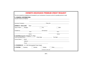 Page 47– 47 –
OWNERS INSURANCE PREMIUM CREDIT REQUEST
This form should be completed and forwarded to your homeowners insurance carrier for possible premium credit.A. GENERAL INFORMATION:Insureds Name and Address:
                                                                                                                                                                                                                                                                                      
Insurance Company:...