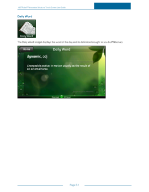 Page 58ADTPulseS MInteractiveSolutionsTouchScreenUserGuide
Page51
DailyWord
TheDailyWordwidgetdisplaysthewordofthedayanditsdefinitionbroughttoyoubyWiktionary. 