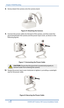 Page 20Chapter 4 Wall Mounting 
 
8. Screw/attach the camera onto the camera stand.  
 
Figure  6: Attaching the Camera  
9. Connect the power cable  into the back of the camera , and then insert the 
grommet  between the camera and the power input cover,  as shown in the 
following figures.  
   
Figure  7: Connecting  the Power Cable  
 
CAUTION: Ensure that the grommet is  positioned properly to 
prevent water from entering the camera.  
10. Rotate the power input cover  clockwise to tighten it, providing a...