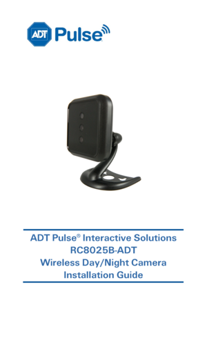 Page 1 
 
 
 
 
 
 
 
 
 
 
 
 
 
 
ADT Pulse®  Interactive Solutions  
RC8025B -ADT  
Wireless  Day/Night Camera  
Installation Guide  
 
    