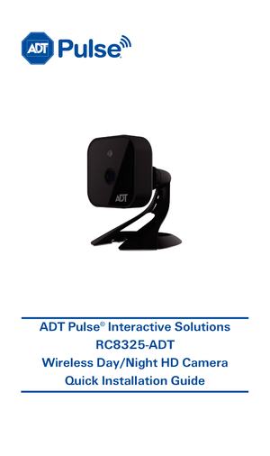 Page 1 
 
 
 
 
 
 
 
 
 
ADT Pulse® Interactive Solutions 
RC8325- ADT 
Wireless  Day/Night HD Camera  
Quick  Installation Guide  
 
    