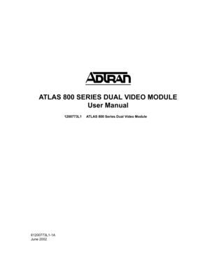 Page 1ATLAS 800 SERIES DUAL VIDEO MODULE
User Manual
1200773L1 ATLAS 800 Series Dual Video Module
61200773L1-1A
June 2002 