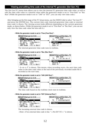 Page 1212
Viewing and editing time code of the internal TC generator [Set Gen.TC]
The [Set Gen.TC] menu item allows you to view the internal TC generator time code value, as well as
edit the time code value to a desired value while the generator mode is set to Free Run or Rec
Run.(While the generator mode is set to 24H or EXT, you can only view time code.)
The internal generator time code runs in realtime.
--h--m--s--f is shown. This means, when recording starts, the next time code
value to the time code value...