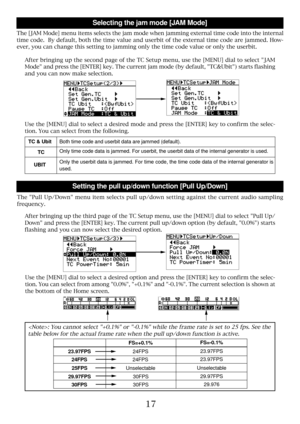 Page 1717
Selecting the jam mode [JAM Mode]
The [JAM Mode] menu items selects the jam mode when jamming external time code into the internal
time code.  By default, both the time value and userbit of the external time code are jammed. How-
ever, you can change this setting to jamming only the time code value or only the userbit.
Setting the pull up/down function [Pull Up/Down]
The Pull Up/Down menu item selects pull up/down setting against the current audio sampling
frequency.
Use the [MENU] dial to select a...
